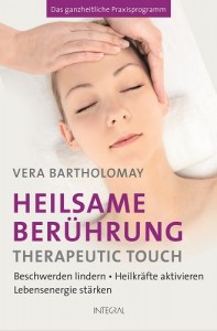 Heilsame Beruehrung - Therapeutic Touch von Vera Bartholomay