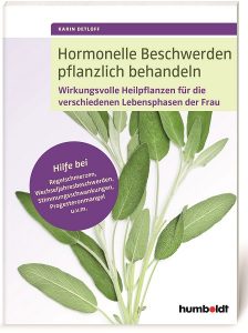 Hormonelle Beschwerden pflanzlich behandeln, Karin Detloff